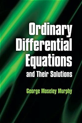 Ordinary Differential Equations And Their Solutions-..