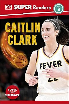 Dk Super Readers Level 3 Caitlin Clark-..