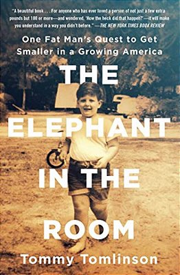 The Elephant In The Room: One Fat Man's Quest To Get Smaller In A Growing America-..