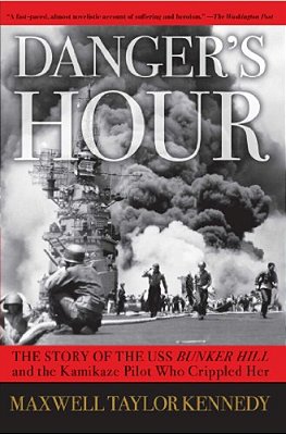 Danger's Hour: The Story Of The Uss Bunker Hill And The Kamikaze Pilot Who Crippled Her-..