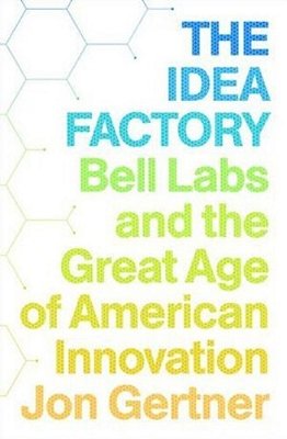 The Idea Factory: Bell Labs And The Great Age Of American Innovation-..