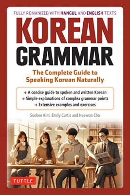 Korean Grammar: The Complete Guide To Speaking Korean Naturally-..