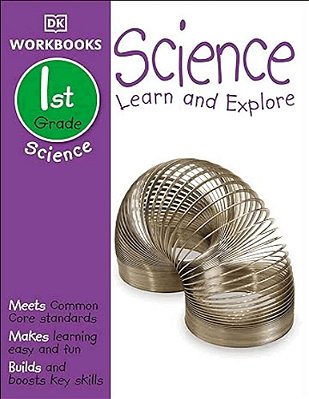 Dk Workbooks: Science, First Grade: Learn And Explore-..
