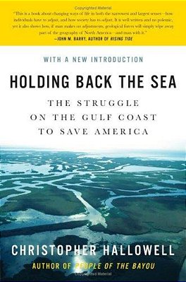 Holding Back The Sea: The Struggle On The Gulf Coast To Save America-..