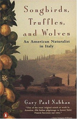 Songbirds, Truffles, And Wolves: An American Naturalist In Italy-..