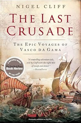 The Last Crusade: The Epic Voyages Of Vasco Da Gama-..