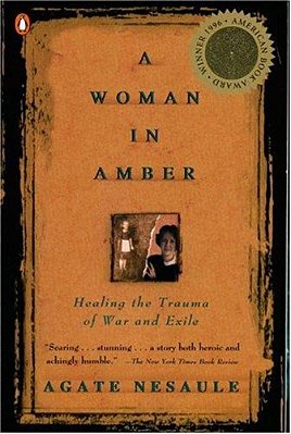 A Woman In Amber: Healing The Trauma Of War And Exile-..