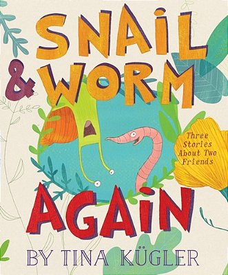 Snail And Worm Again: Three Stories About Two Friends-..