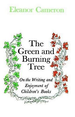 Green And Burning Tree: On The Writing And Enjoyment Of Children's Books-..