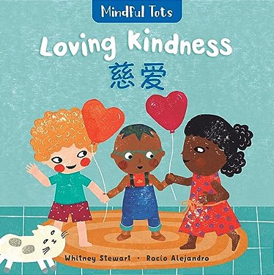 Mindful Tots: Loving Kindness (Bilingual Simplified Chinese & English)-..