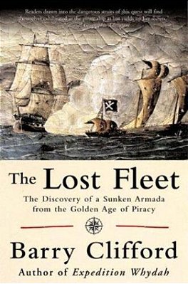 The Lost Fleet: The Discovery Of A Sunken Armada From The Golden Age Of Piracy-..