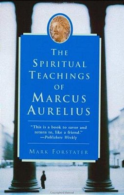 The Spiritual Teachings Of Marcus Aurelius-..