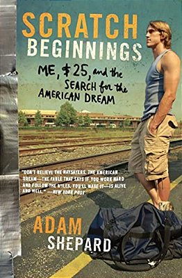Scratch Beginnings: Me, $25, And The Search For The American Dream-..