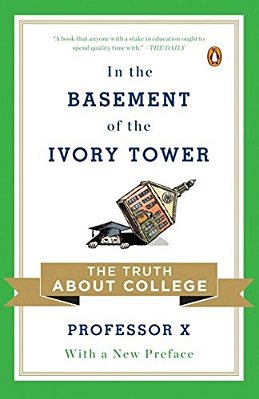 In The Basement Of The Ivory Tower: The Truth About College-..