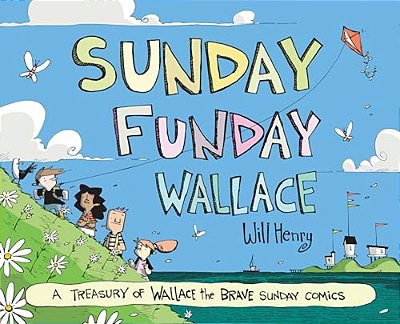 Sunday Funday Wallace: A Treasury Of Wallace The Brave Sunday Comics-..
