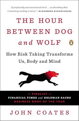 The Hour Between Dog And Wolf: How Risk Taking Transforms US, Body And Mind-..