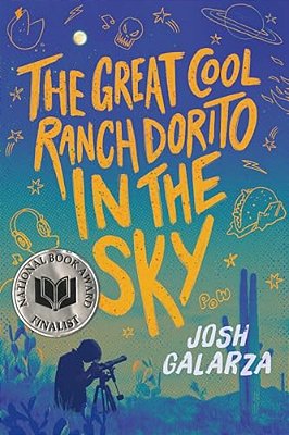 The Great Cool Ranch Dorito In The Sky: (National Book Award Finalist)-..