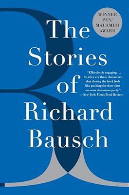 The Stories Of Richard Bausch-..