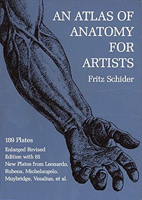 An Atlas Of Anatomy For Artists: 189 Plates: Enlarged Revised Edition With 85 New Plates From Leonardo, Rubens, Michelangelo, Muybridge, Vesalius, Et-..