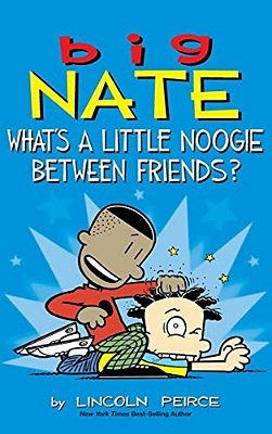 Big Nate: What's A Little Noogie Between Friends?-..