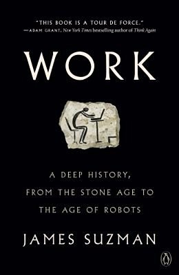 Work: A Deep History, From The Stone Age To The Age Of Robots-..