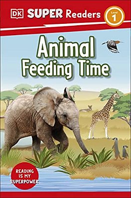 Dk Super Readers Level 1 Animal Feeding Time-..