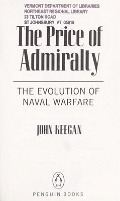 The Price Of Admiralty: The Evolution Of Naval Warfare-..