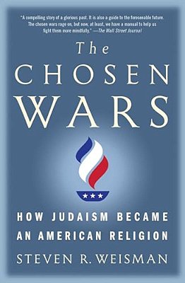 The Chosen Wars: How Judaism Became An American Religion-..
