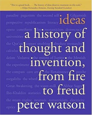 Ideas: A History Of Thought And Invention, From Fire To Freud-..