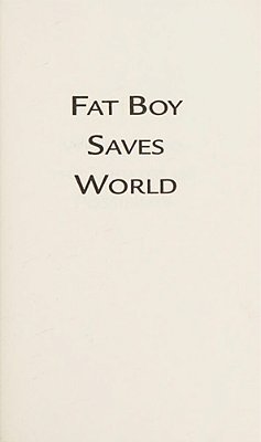 Fat Boy Saves World-..