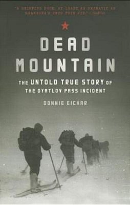 Dead Mountain: The Untold True Story Of The Dyatlov Pass Incident-..
