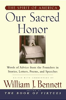 Our Sacred Honor: The Stories, Letters, Songs, Poems, Speeches, And-..