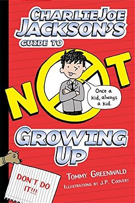 Charlie Joe Jackson's Guide To Not Growing Up-..