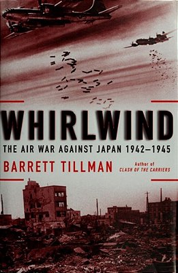Whirlwind: The Air War Against Japan, 1942-1945-..