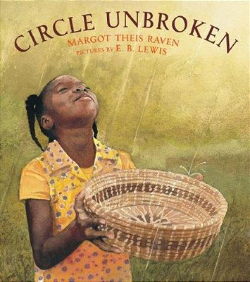 Circle Unbroken: A Story Of A Basket And Its People-..