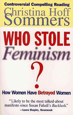 Who Stole Feminism?: How Women Have Betrayed Women-..