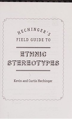 Hechinger's Field Guide To Ethnic Stereotypes-..