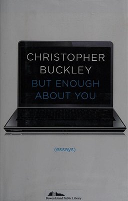But Enough About You: Essays-..