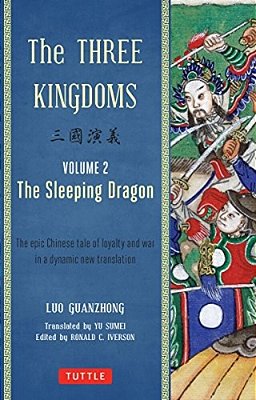 The Three Kingdoms, Volume 2: The Sleeping Dragon: The Epic Chinese Tale Of Loyalty And War In A Dynamic New Translation (With Footnotes)-..