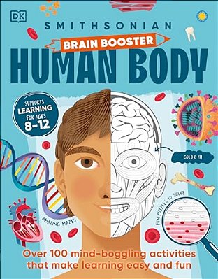 Brain Booster Human Body: Over 100 Mind-Boggling Activities That Make Learning Easy And Fun-..