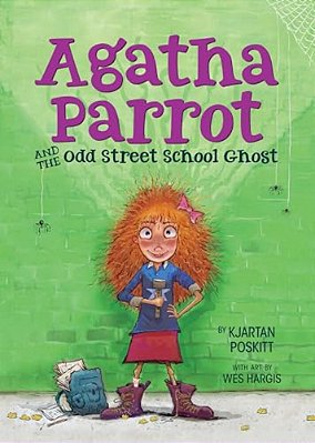 Agatha Parrot And The Odd Street School Ghost-..