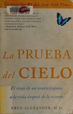 La Prueba Del Cielo: El Viaje De Un Neurocirujano A La Vida Después De La Muerte-..