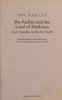 Ibn Fadlan And The Land Of Darkness: Arab Travellers In The Far North-..
