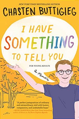 I Have Something To Tell You--for Young Adults: A Memoir-..