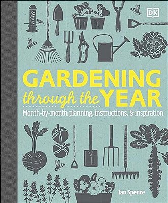 Gardening Through The Year: Month-By-month Planning, Instructions, And Inspiration-..