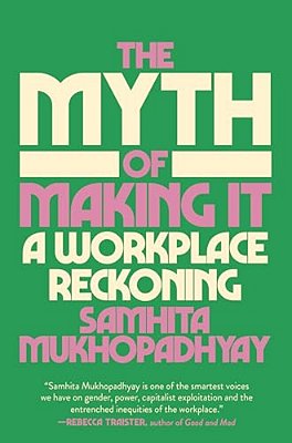 The Myth Of Making It: A Workplace Reckoning-..