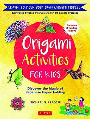 Origami Activities For Kids: Discover The Magic Of Japanese Paper Folding, Learn To Fold Your Own Origami Models (Includes 8 Folding Papers)-..