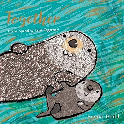 Together: (A Heartwarming Story Of Parental Love Featuring A Parent & Child Otter In Rhyming Text - Padded Board Book For Babies And Toddlers)-..