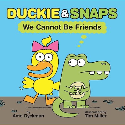 Duckie & Snaps: We Cannot Be Friends-..