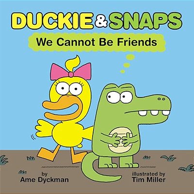 Duckie & Snaps: We Cannot Be Friends-..